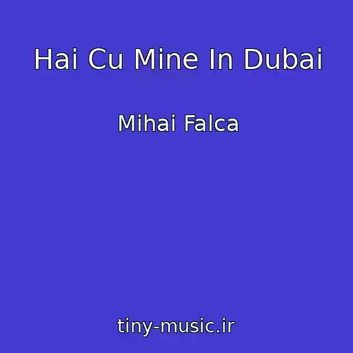 کاور آهنگ Hai Cu Mine In Dubai از Mihai Falca