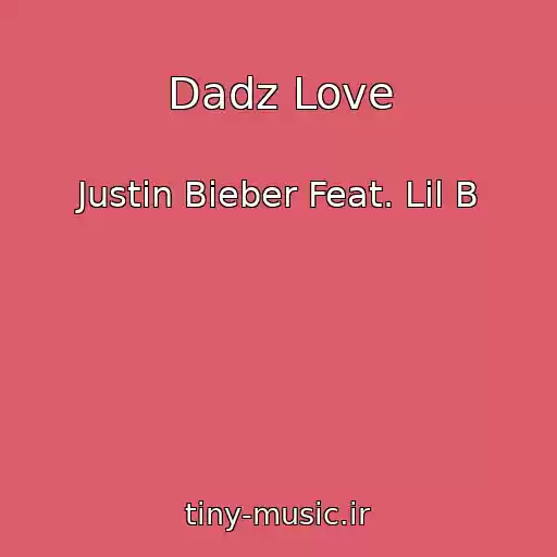 کاور آهنگ Dadz Love از Justin Bieber Feat. Lil B