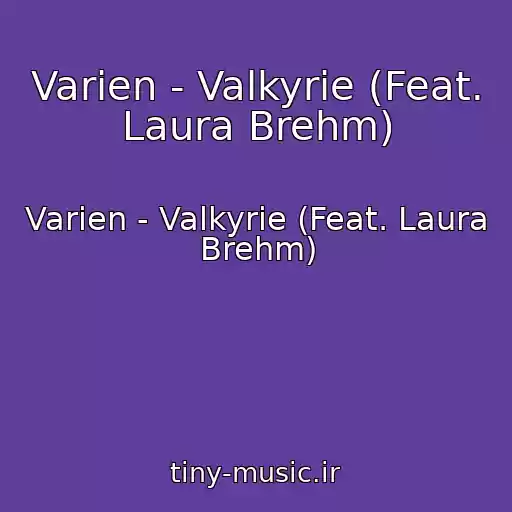 کاور آهنگ Varien - Valkyrie (Feat. Laura Brehm) از Varien - Valkyrie (Feat. Laura Brehm)