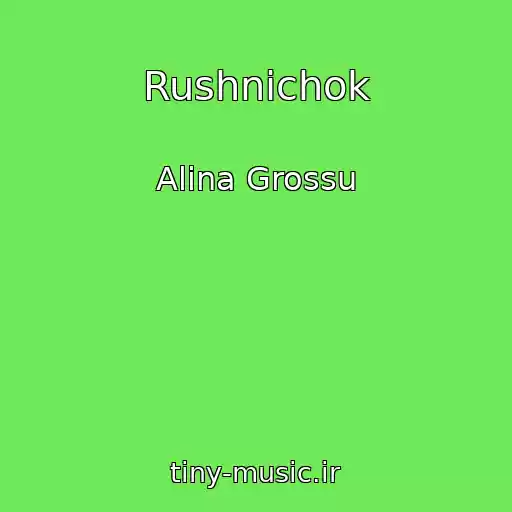 کاور آهنگ Rushnichok از Alina Grossu