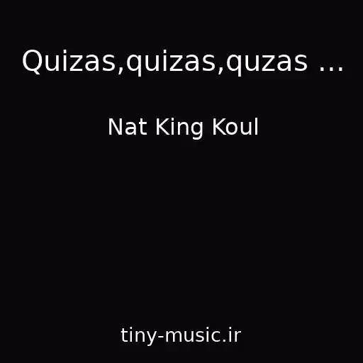 کاور آهنگ Quizas,quizas,quzas ... از Nat King Koul