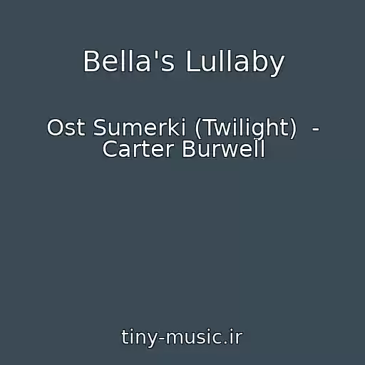 کاور آهنگ Bella's Lullaby از Ost Sumerki (Twilight)  - Carter Burwell