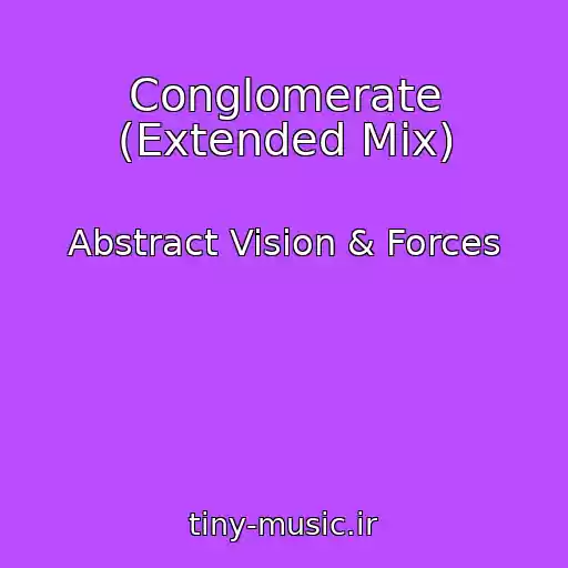 کاور آهنگ Conglomerate (Extended Mix) از Abstract Vision & Forces