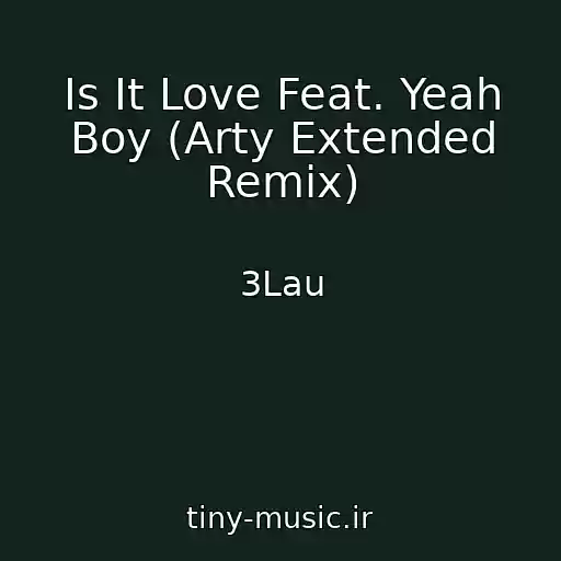 کاور آهنگ Is It Love Feat. Yeah Boy (Arty Extended Remix) از 3Lau