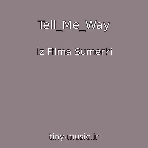 کاور آهنگ Tell_Me_Way از Iz Filma Sumerki