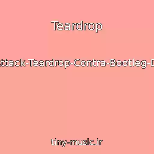 کاور آهنگ Teardrop از Massive-Attack-Teardrop-Contra-Bootleg-Drum-Bass