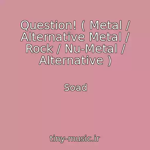 کاور آهنگ Question! ( Metal / Alternative Metal / Rock / Nu-Metal / Alternative ) از Soad