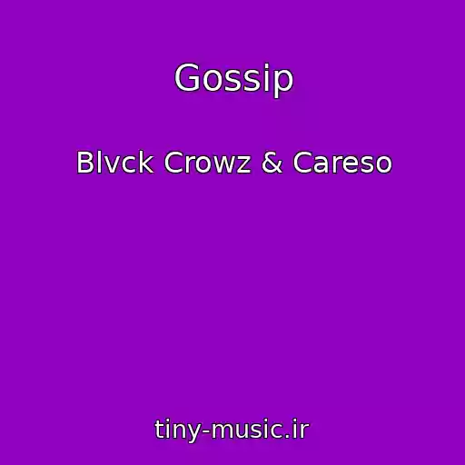 کاور آهنگ Gossip از Blvck Crowz & Careso