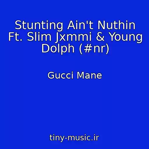 کاور آهنگ Stunting Ain't Nuthin Ft. Slim Jxmmi & Young Dolph (#nr) از Gucci Mane