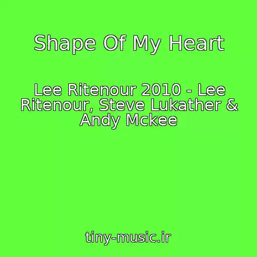 کاور آهنگ Shape Of My Heart از Lee Ritenour 2010 - Lee Ritenour, Steve Lukather & Andy Mckee