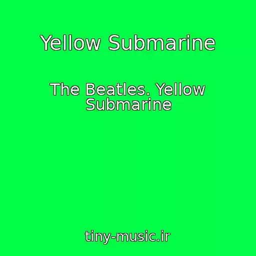 کاور آهنگ Yellow Submarine از The Beatles. Yellow Submarine