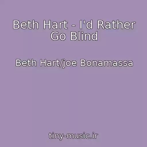 کاور آهنگ Beth Hart - I'd Rather Go Blind از Beth Hart/joe Bonamassa