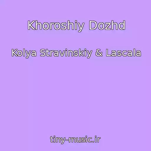کاور آهنگ Khoroshiy Dozhd از Kolya Stravinskiy & Lascala