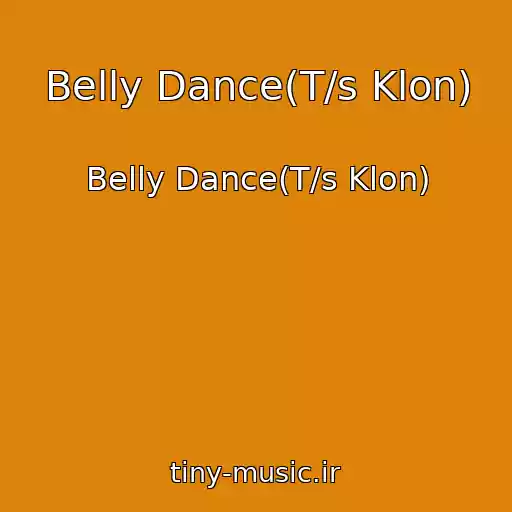 کاور آهنگ Belly Dance(T/s Klon) از Belly Dance(T/s Klon)