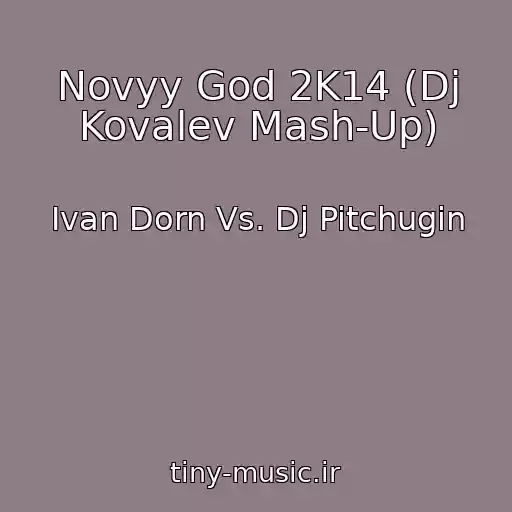 کاور آهنگ Novyy God 2K14 (Dj Kovalev Mash-Up) از Ivan Dorn Vs. Dj Pitchugin