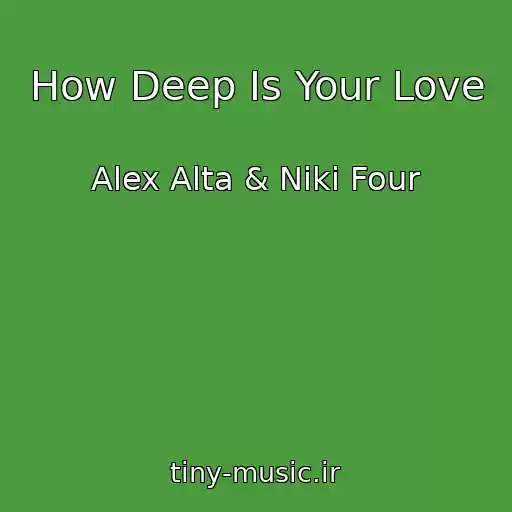 کاور آهنگ How Deep Is Your Love از Alex Alta & Niki Four