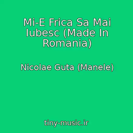 کاور آهنگ Mi-E Frica Sa Mai Iubesc (Made In Romania) از Nicolae Guta (Manele)
