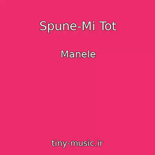 کاور آهنگ Spune-Mi Tot از Manele