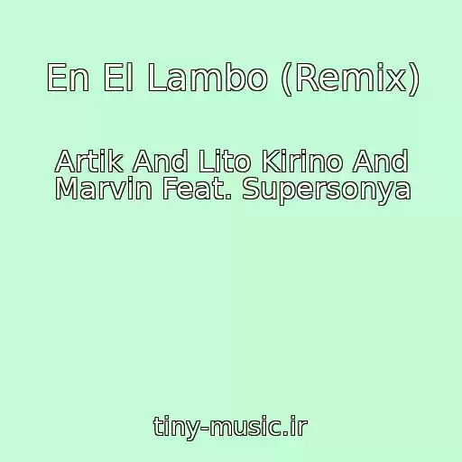 کاور آهنگ En El Lambo (Remix) از Artik And Lito Kirino And Marvin Feat. Supersonya