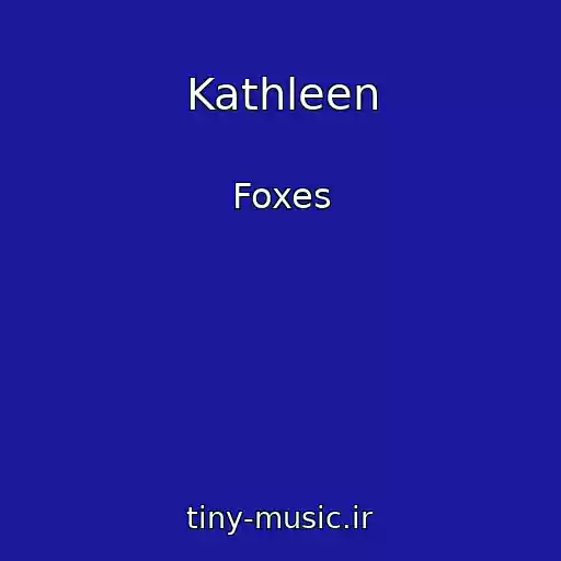 کاور آهنگ Kathleen از Foxes