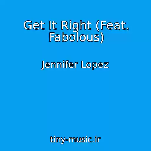 کاور آهنگ Get It Right (Feat. Fabolous) از Jennifer Lopez