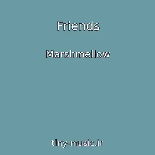 کاور آهنگ Friends از Marshmellow
