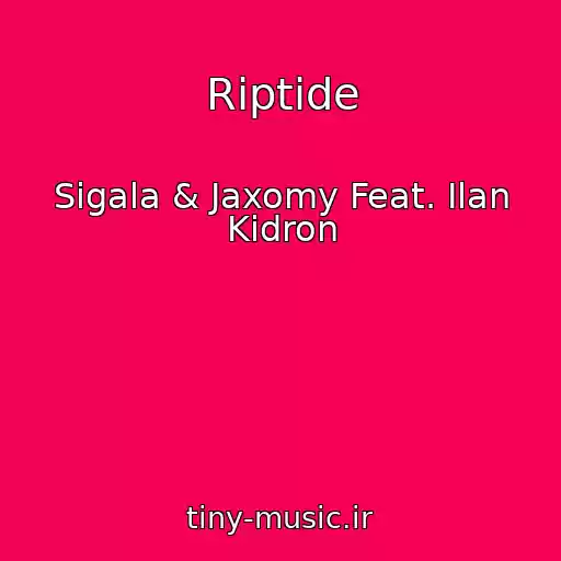 کاور آهنگ Riptide از Sigala & Jaxomy Feat. Ilan Kidron