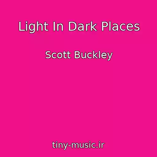کاور آهنگ Light In Dark Places از Scott Buckley