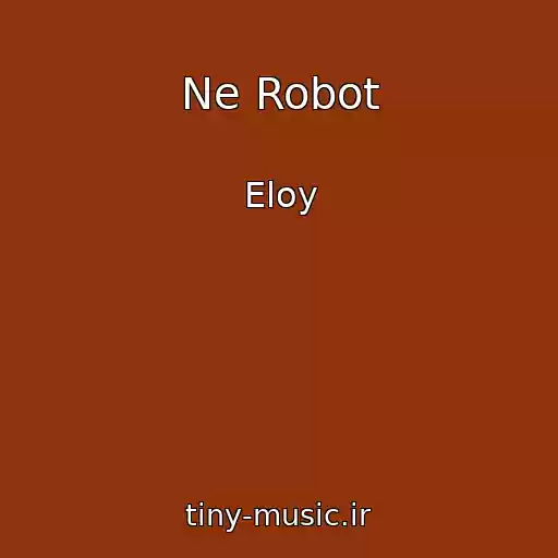 کاور آهنگ Ne Robot از Eloy
