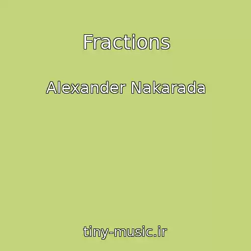 کاور آهنگ Fractions از Alexander Nakarada