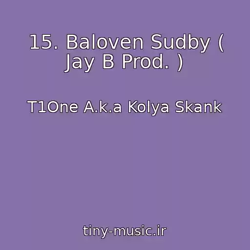 کاور آهنگ 15. Baloven Sudby ( Jay B Prod. ) از T1One A.k.a Kolya Skank