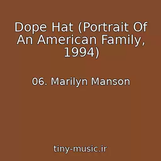 کاور آهنگ Dope Hat (Portrait Of An American Family, 1994) از 06. Marilyn Manson
