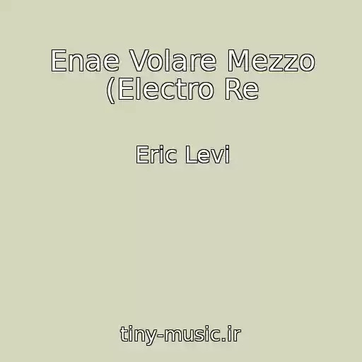 کاور آهنگ Enae Volare Mezzo (Electro Re از Eric Levi