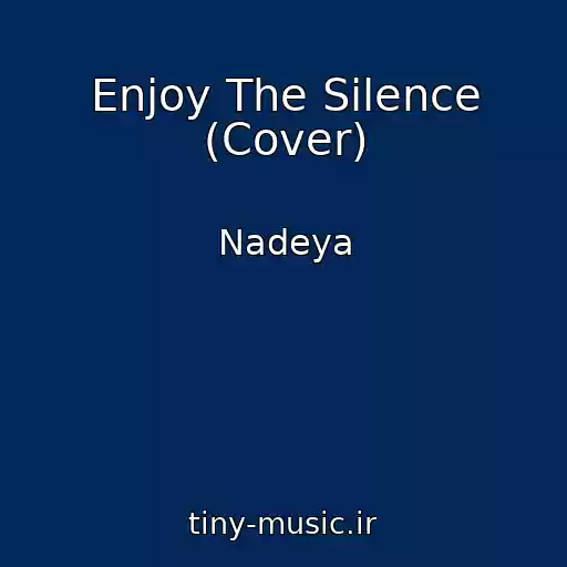 کاور آهنگ Enjoy The Silence (Cover) از Nadeya