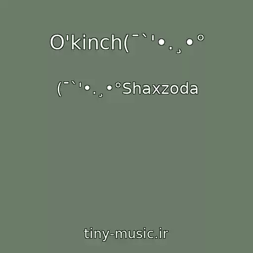 کاور آهنگ O'kinch(¯`'•.¸•° از (¯`'•.¸•°Shaxzoda