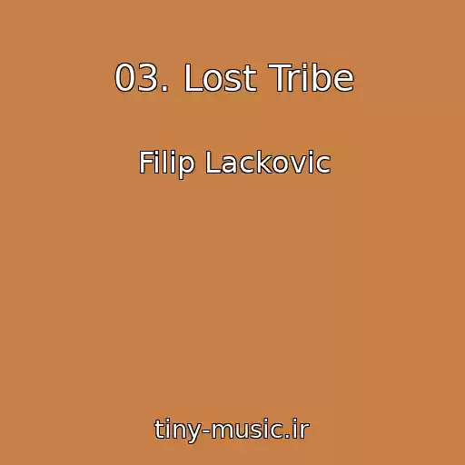 کاور آهنگ 03. Lost Tribe از Filip Lackovic