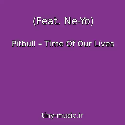 کاور آهنگ (Feat. Ne-Yo) از Pitbull – Time Of Our Lives