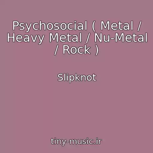 کاور آهنگ Psychosocial ( Metal / Heavy Metal / Nu-Metal / Rock ) از Slipknot