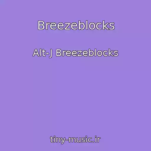 کاور آهنگ Breezeblocks از Alt-J Breezeblocks