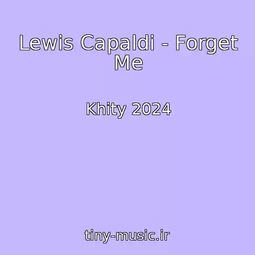 کاور آهنگ Lewis Capaldi - Forget Me از Khity 2024