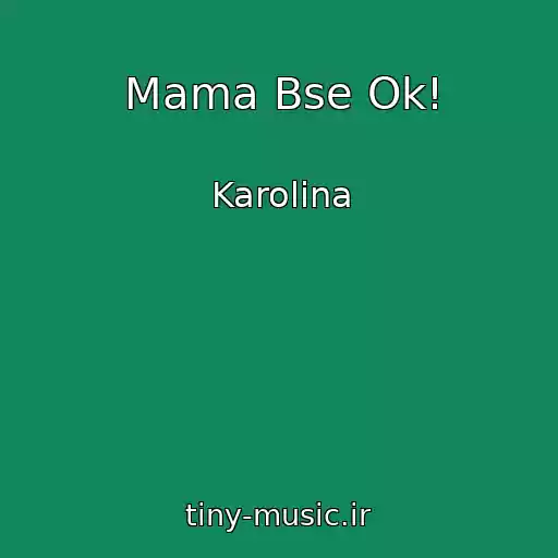 کاور آهنگ Mama Bse Ok! از Karolina