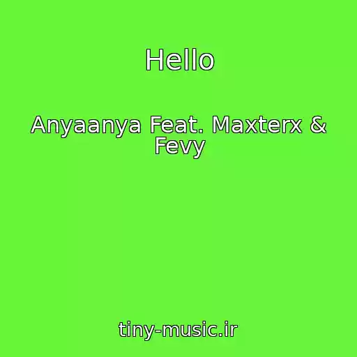 کاور آهنگ Hello از Anyaanya Feat. Maxterx & Fevy