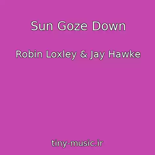 کاور آهنگ Sun Goze Down از Robin Loxley & Jay Hawke