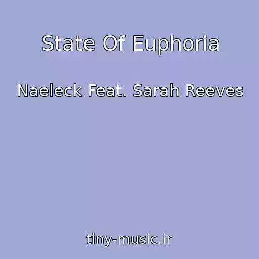 کاور آهنگ State Of Euphoria از Naeleck Feat. Sarah Reeves