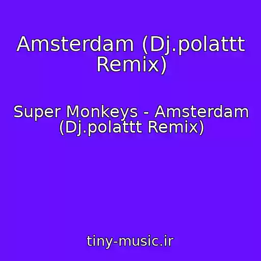 کاور آهنگ Amsterdam (Dj.polattt Remix) از Super Monkeys - Amsterdam (Dj.polattt Remix)