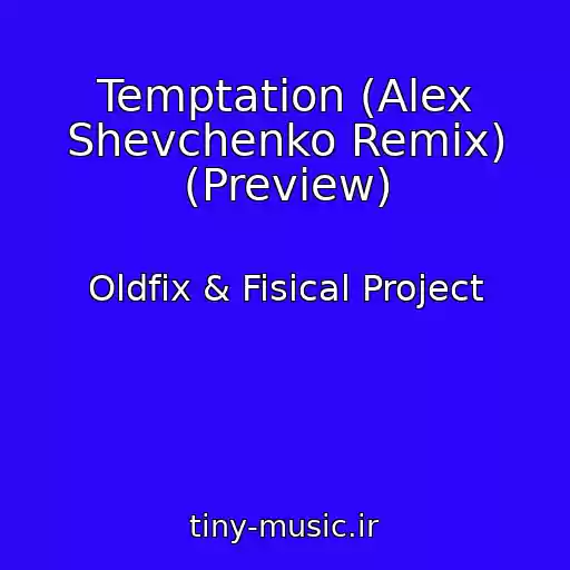 کاور آهنگ Temptation (Alex Shevchenko Remix) (Preview) از Oldfix & Fisical Project