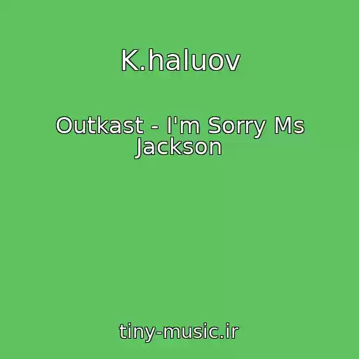 کاور آهنگ K.haluov از Outkast - I'm Sorry Ms Jackson