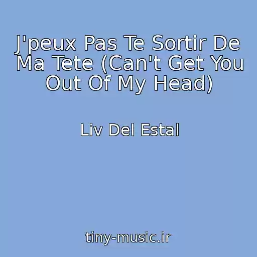 کاور آهنگ J'peux Pas Te Sortir De Ma Tete (Can't Get You Out Of My Head) از Liv Del Estal