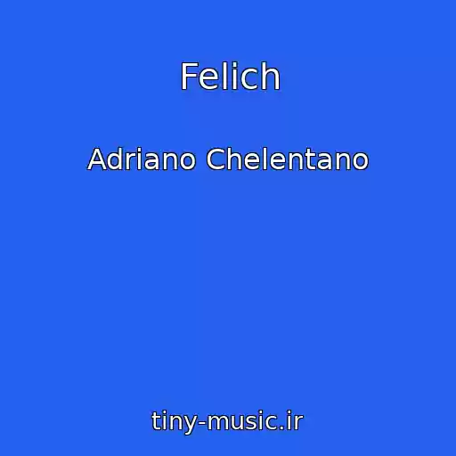 کاور آهنگ Felich از Adriano Chelentano