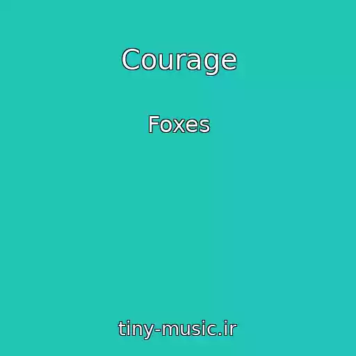 کاور آهنگ Courage از Foxes
